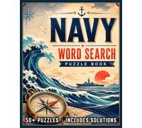 Navy Word Search Puzzles: Word Search Puzzles with Easy to Read Large Print about the Military, Ships, History and More | 8x10, 110 Pages | 50+ Puzzles | Gifts for Relaxation, Holidays and Vacations