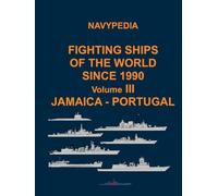 Navypedia. Fighting ships of the world since 1990. Volume III Jamaica - Portugal.