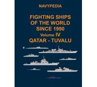 Navypedia. Fighting Ships Of The World Since 1990. Volume Iv Qatar - Tuvalu: 4