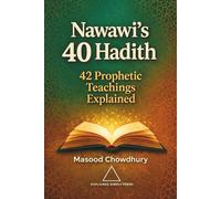 Nawawi’s 40 Hadith: 42 Prophetic Teachings Explained