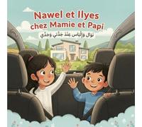 Nawel et Ilyes chez Mamie et Papi: Livre enfant bilingue français - arabe vocalisé | Une histoire sur la famille, le partage et les traditions