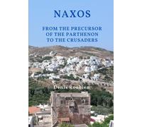 Naxos. From The Precursor Of The Parthenon To The Crusaders
