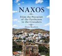 Naxos. From the precursor of the Parthenon to the Crusaders