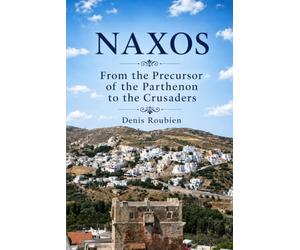 Naxos. From the precursor of the Parthenon to the Crusaders