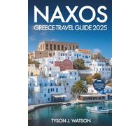 Naxos Greece Travel Guide 2025: Discover Culture, Cuisine, Local Secrets, and Coastal Beauty Beyond the Crowds