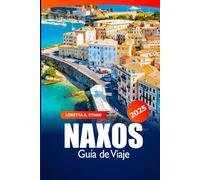 Naxos Guía de Viaje 2025: Descubre playas, ruinas antiguas, destinos imperdibles, consejos secretos y maravillas locales en la isla griega
