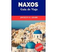 Naxos Guía de viaje 2026: Explora el corazón de las Cícladas: playas doradas, pueblos de montaña, templos antiguos y la vida atemporal de las islas griegas