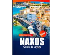 Naxos Guide de Voyage 2025: Découvrez plages, ruines antiques, lieux incontournables, conseils d’initiés et merveilles locales sur une île grecque envoûtante