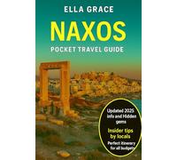 Naxos Pocket Travel Guide: “Discover Naxos: Beaches, Ancient Ruins, Local Food & Insider Tips for the Perfect Greek Island Escape”