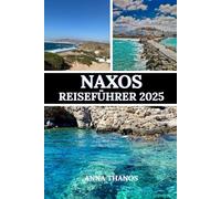 NAXOS REISEFÜHRER 2025: Entdecken Sie antike Ruinen, atemberaubende Strände und authentischen griechischen Charme