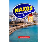NAXOS TRAVEL GUIDE 2026: Explore Pristine Beaches, Ancient Temples, and Authentic Greek Island Life in the Cyclades