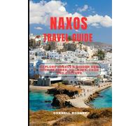 NAXOS TRAVEL GUIDE: Explore Greece’s Hidden Gem with Beaches, Villages, Food And Culture