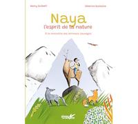 Naya, l'esprit de la nature: A la rencontre des animaux sauvages