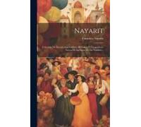 Nayarit: Colección De Documentos Inéditos, Históricos Y Etnográficos, Acerca De La Sierra De Ese Nombre...