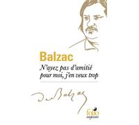 N'ayez pas d’amitié pour moi, j'en veux trop