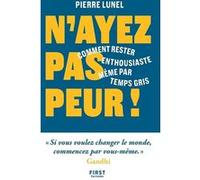Pierre Lunel – N'ayez pas peur ! – Comment rester enthousiaste même par temps gris – Broché