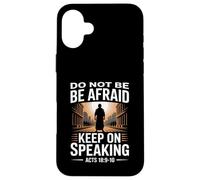 N'ayez pas peur, continuez à parler, Actes 18, Courage, Verset Coque pour iPhone 16 Plus
