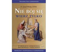 N'ayez pas peur, croyez simplement - Jozef Witko (Buch auf Polnisch)
