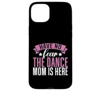 N'ayez Pas Peur de la Danse ! Dance Mom est là ! Dance Mom Coque pour iPhone 15 Plus
