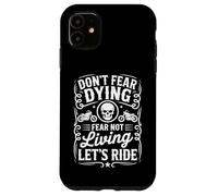 N'ayez Pas Peur de Mourir, craignez de ne Pas Vivre, Faisons de la Moto Coque pour iPhone 11