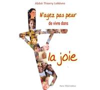 N'ayez pas peur de vivre dans la joie !