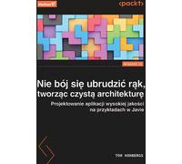 N'ayez pas peur de vous salir les mains et de créer une architecture propre. Conception d'applications de qualité avec des exemples en Java 2.