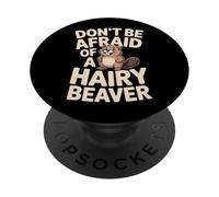 N'ayez Pas Peur d'un Castor Poilu PopSockets PopGrip Adhésif