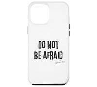 N'ayez Pas Peur Ésaïe 41:10 Bible Faith Comfort Coque pour iPhone 12 Pro Max