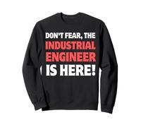 N'ayez Pas Peur, l'ingénieur Industriel est là | Funny Engineering Sweatshirt