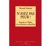 N'ayez pas peur ! - Regards sur l'Eglise et les ministères aujourd'hui - Bernard Sesboüé - Des De Brouwer - Livre
