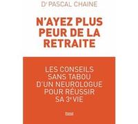 N'ayez plus peur de la retraite Pascal Chaine (Auteur)