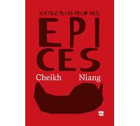 N'ayez plus peur des épices - Cheikh Niang - La Plage Editeur - cartonné - Guide