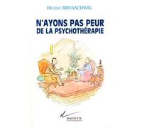 N'ayons pas peur de la psychothérapie - - Hélène Brunschwig - Hachette Litterature - Etude