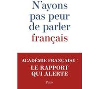 N'ayons pas peur de parler français Académie Française (Auteur)