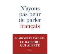 N'ayons pas peur de parler français - Académie Française - Plon - broché - Essai