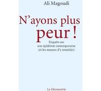 N'ayons plus peur !: Enquête sur une épidémie contemporaine (et les moyens d'y remédier)