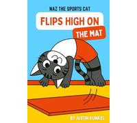 Naz the Cat Flips High on the Mat: A Gymnastics Story About Practice, Perseverance, and Confidence