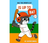 Naz The Cat Is Up To Bat: A Fun Early Reader Baseball Story About Perseverance, Practice, and Never Giving Up