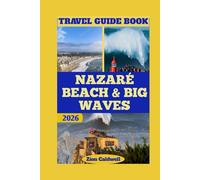 Nazaré Beach & Big Waves Travel Guide: Journey Through Waves, History, And Adventure