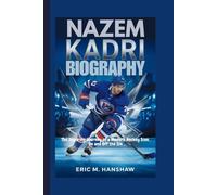 Nazem Kadri Biography: The Inspiring Journey of a Modern Hockey Icon, On and Off the Ice