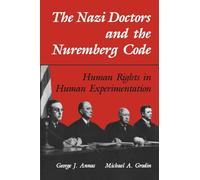 NAZI DOCTORS & THE NUREMBERG CODE: Human Rights in Human Experimentation