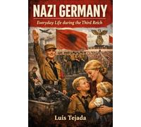 Nazi Germany: Everyday Life during the Third Reich
