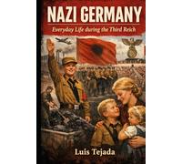 Nazi Germany: Everyday Life during the Third Reich