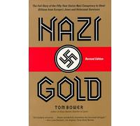 Nazi Gold: The Full Story of the Fifty-Year Swiss-Nazi Conspiracy to Steal Billions from Europe's Jews and Holocaust Survivors