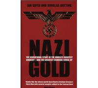Nazi Gold: The Sensational Story of the World's Greatest Robbery - and the Greatest Criminal Cover-Up