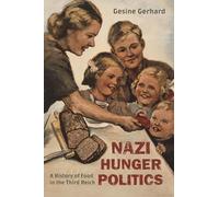Nazi Hunger Politics: A History of Food in the Third Reich