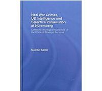 Nazi War Crimes, US Intelligence and Selective Prosecution at Nuremberg Michael Salter (Auteur)