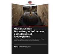 Nazim Hikmet: Dramaturgie. Influences Esthétiques Et Idéologiques