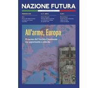 Nazione futura. Rivista di approfondimento politico, economico e culturale. All'arme, Europa. Il riarmo del vecchio continente tra opportunità e criticità (Vol. 27)