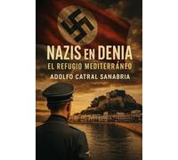 Nazis en Denia: El Refugio Mediterráneo